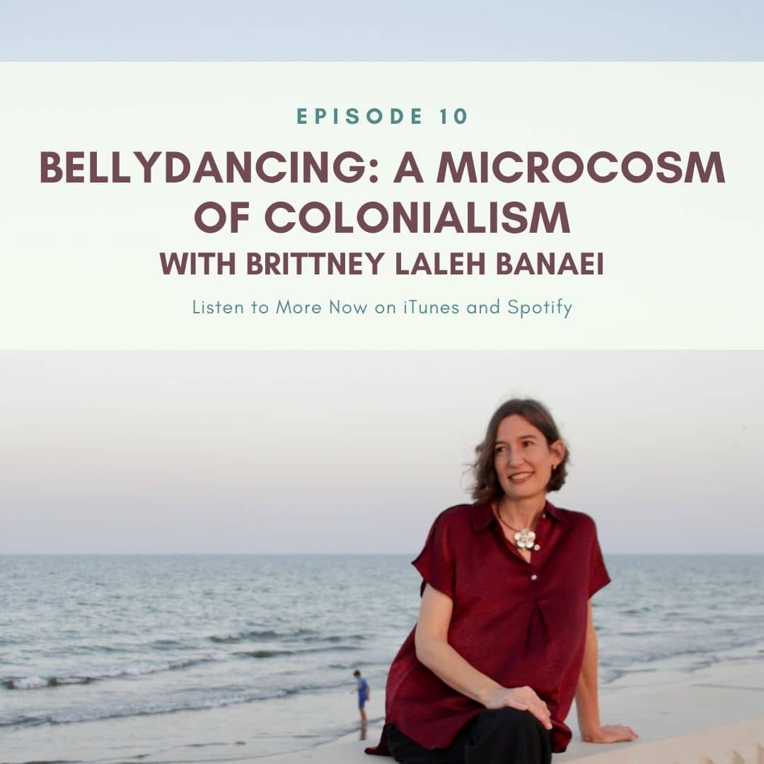 Resilient Expats LLC Expat Family Connection podcast episode 10 Bellydancing A Microcosm of Colonialism Brittney Banaei