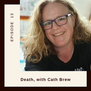 Resilient Expats LLC Expat Family Connection podcast episode 13 Death with Cath Brew