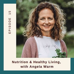 Resilient Expats LLC Expat Family Connection podcast episode 15 Nutrition and Healthy Living with Angela Warm