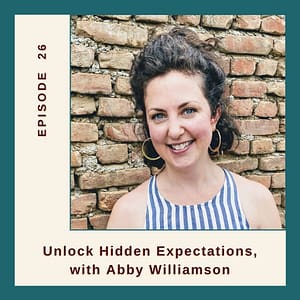 episode 26 Unlock hidden expectations with Abby Williamson Expat Family Connection podcast