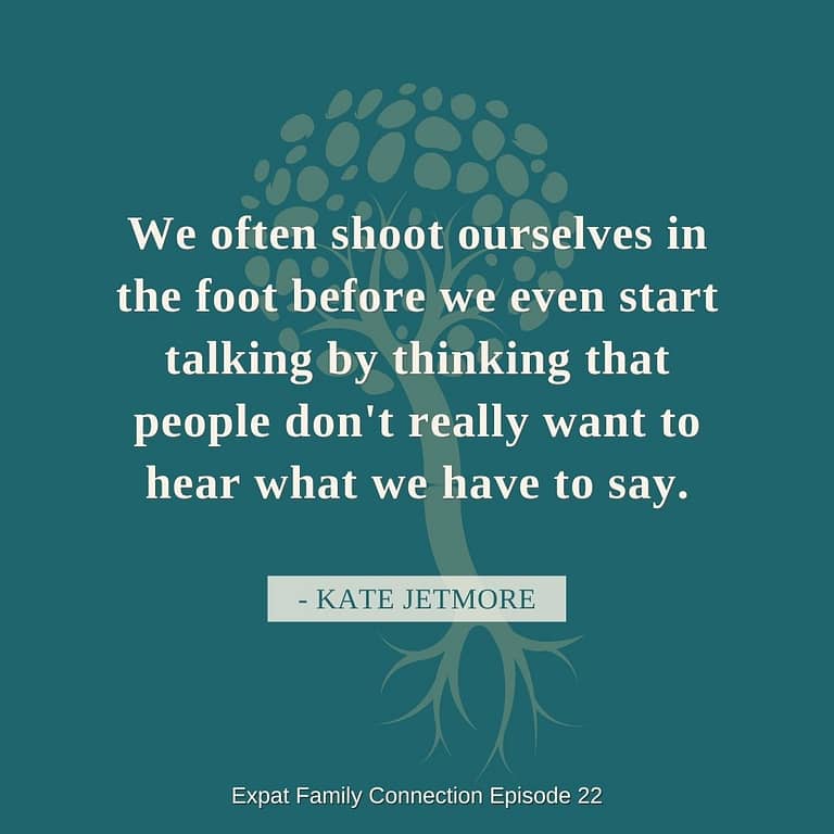 Shoot ourselves in the foot Expat Family Connection Kate Jetmore episode 22