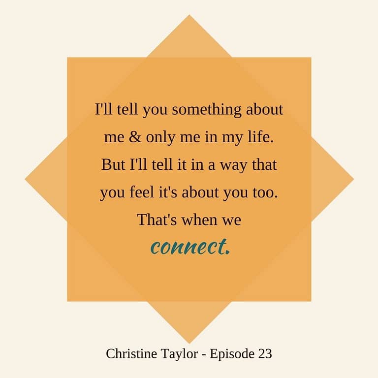 When you feel it's about you too that's when we connect Christine Taylor