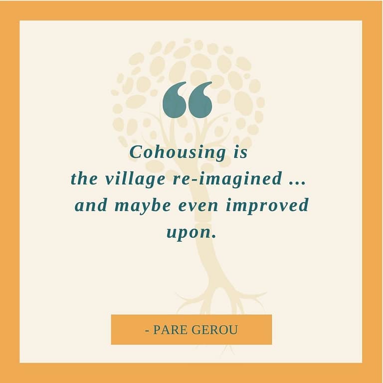 Cohousing is the village re-imagined and improved upon.